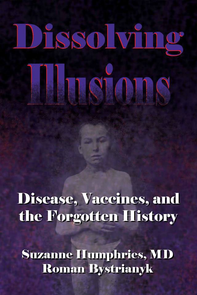 Dissolving Illusions is a powerful new book written by Roman Bystrianyk and Suzanne Humphries, MD